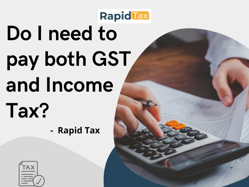  Do I need to pay both GST and Income Tax?