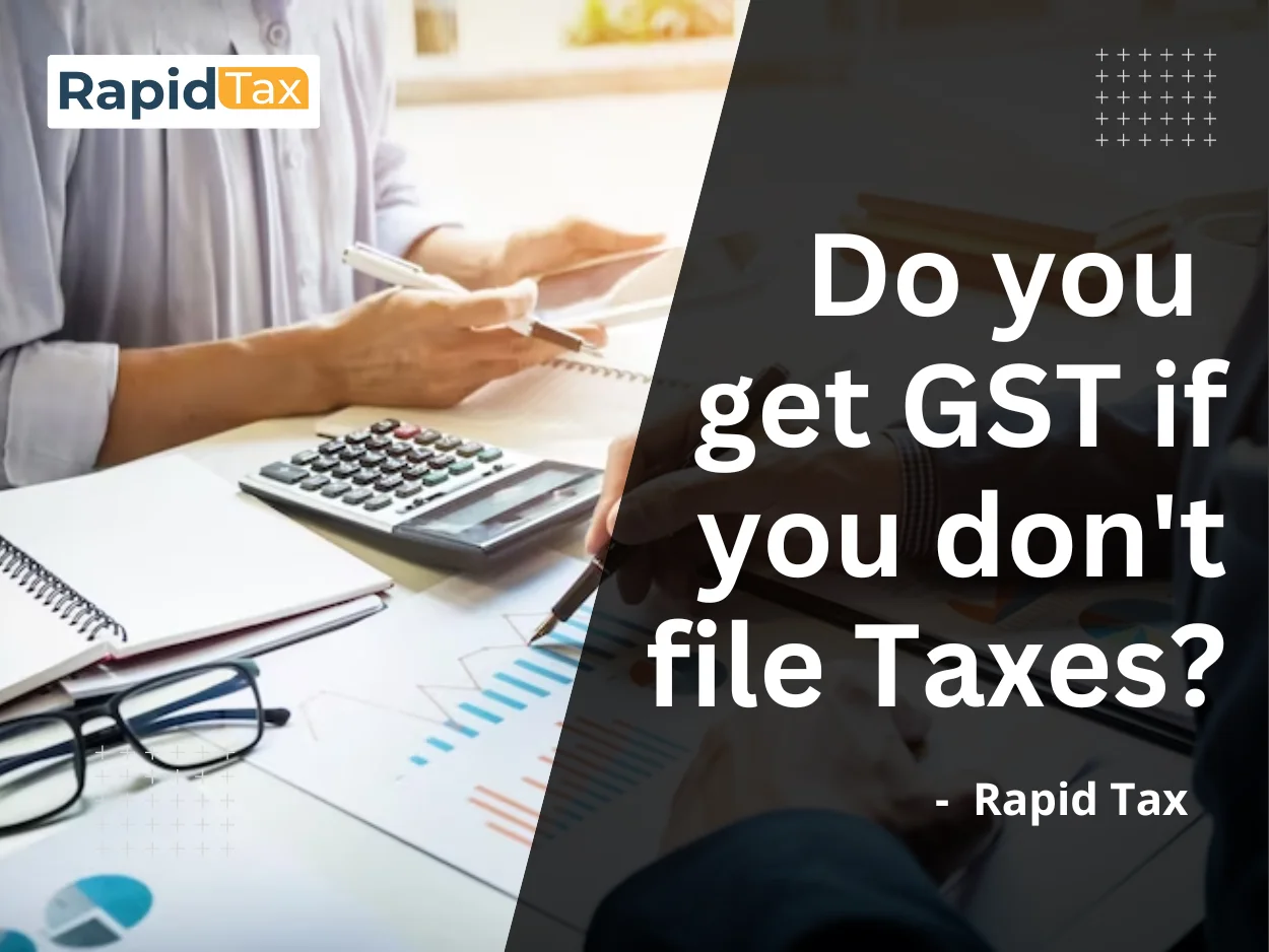  Do you get GST if you don't file Taxes?