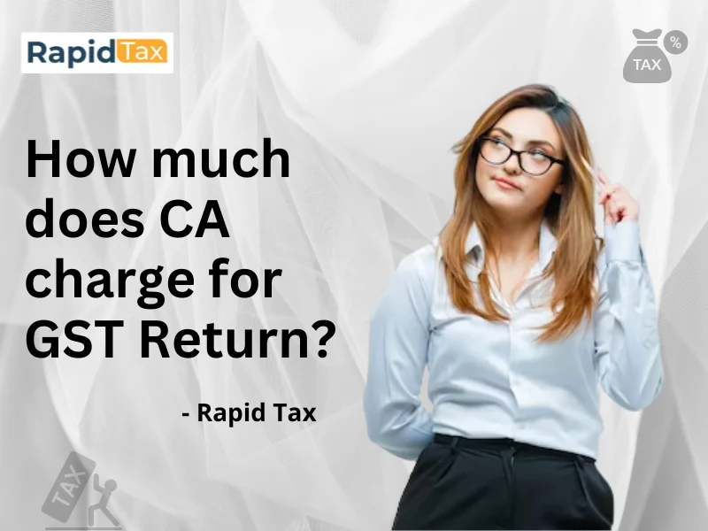  How much does CA charge for GST Return?
