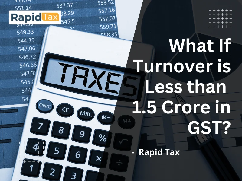  What If Turnover is Less Than 1.5 Crore in GST?