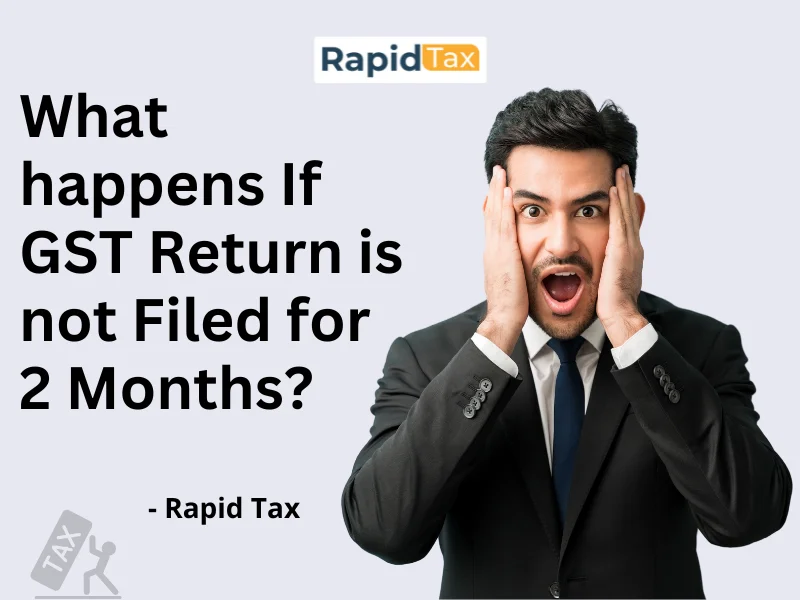  What happens If GST Return is not Filed for 2 Months?
