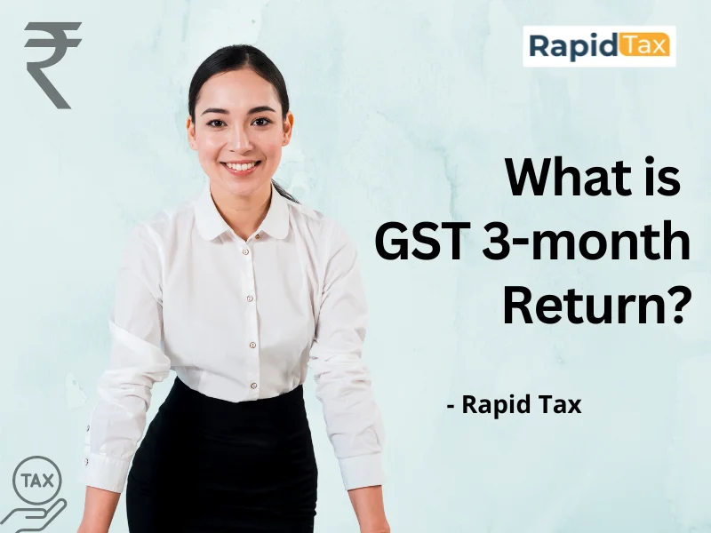  What is GST 3-month Return?
