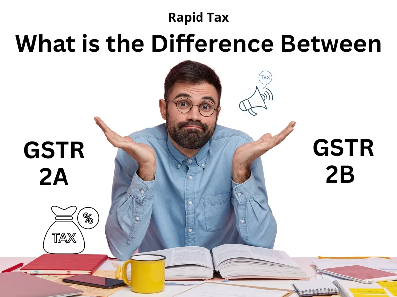 What is the Difference Between GSTR 2A and GSTR 2B? 