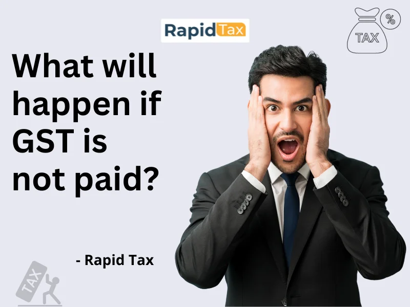  What will happen if GST is not paid?