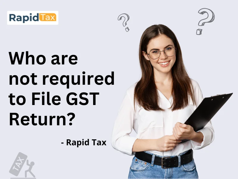  Who are not required to File GST Return?
