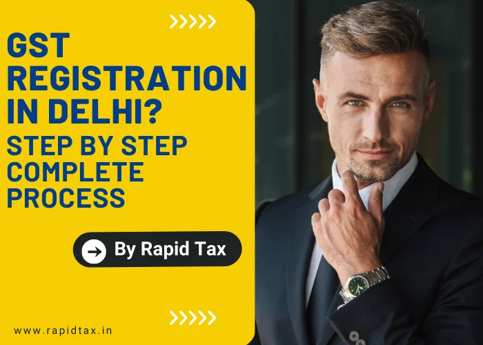 `GST Registration in Delhi? Step by Step Complete Process by Rapid Tax