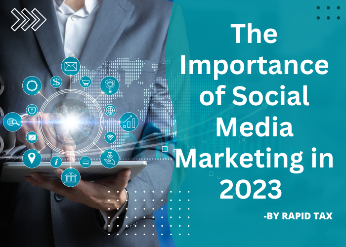 You are currently viewing The Importance of Social Media Marketing in 2023 – Rapid Tax